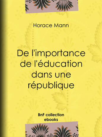 Couverture du livre « De l'importance de l'éducation dans une république » de Horace Mann et Eugene Guerlin De Guer et Laboulaye/Edouard aux éditions Epagine