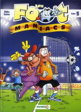 Couverture du livre « Les Foot Maniacs Tome 5 » de Olivier Saive et Beka aux éditions Bamboo