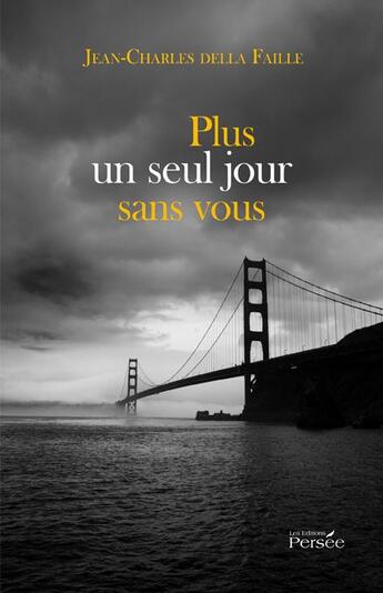 Couverture du livre « Plus un seul jour sans vous » de Jean-Charles Della Faille aux éditions Persee