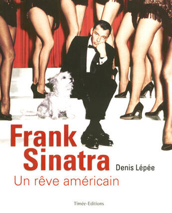 Couverture du livre « Frank Sinatra ; un rêve américain » de Denis Lepee aux éditions Timee