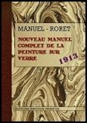 Couverture du livre « Nouveau manuel complet de la peinture sur verre » de Reboulleau et Magnier aux éditions Emotion Primitive