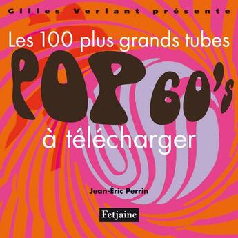 Couverture du livre « 100 plus grands tubes pop 60 à télécharger » de Jean-Eric Perrin aux éditions Fetjaine