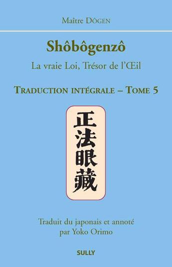 Couverture du livre « Shôbôgenzô ; la vraie loi, trésor de l'oeil Tome 5 » de Dogen aux éditions Sully