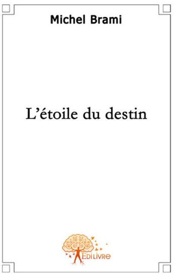 Couverture du livre « L'étoile du destin » de Michel Brami aux éditions Edilivre