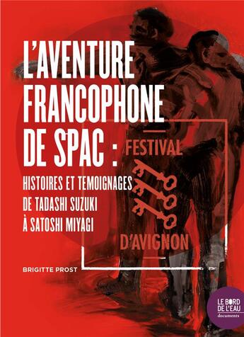 Couverture du livre « L'aventure francophone de spac ; histoires et temoignages de Tadashi Suzuki à satoshi Miyagi » de Brigitte Prost aux éditions Bord De L'eau