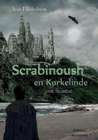 Couverture du livre « Scrabinoush en Korkelinde t.2 » de Hildesheim Jean aux éditions Beaurepaire