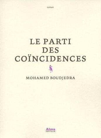 Couverture du livre « Le parti des coïncidences » de Mohamed Boudjedra aux éditions Alma Editeur