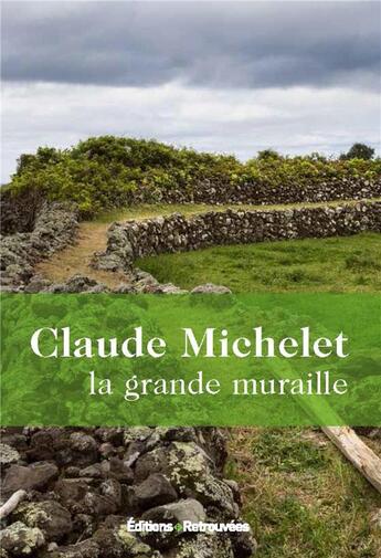 Couverture du livre « La grande muraille » de Claude Michelet aux éditions Les Editions Retrouvees