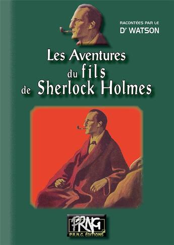 Couverture du livre « Les aventures du fils de Sherlock Holmes ; racontées par le Dr. Watson » de Anonyme aux éditions Prng