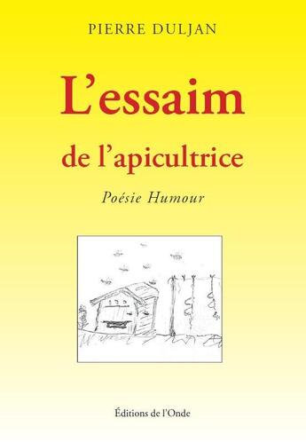 Couverture du livre « L'essaim de l'apicultrice » de Pierre Duljan aux éditions De L'onde