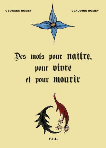 Couverture du livre « Des mots pour naître, pour vivre et pour mourir » de Georges Romey et Claude Romey aux éditions Yil