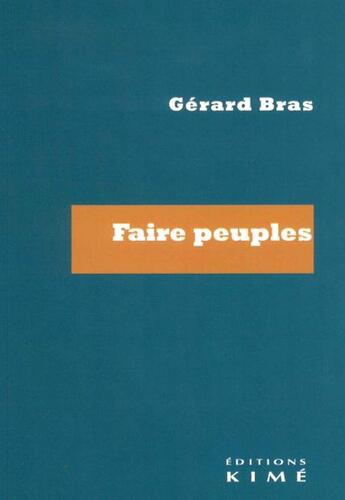 Couverture du livre « Faire peuples » de Gerard Bras aux éditions Kime