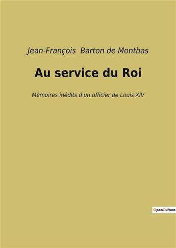 Couverture du livre « Au service du roi - memoires inedits d'un officier de louis xiv » de Barton De Montbas aux éditions Culturea