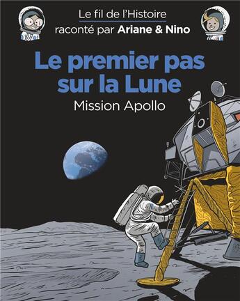 Couverture du livre « Le fil de l'Histoire raconté par Ariane & Nino t.20 : le premier pas sur la lune, mission Apollo » de Fabrice Erre et Sylvain Savoia aux éditions Dupuis Jeunesse