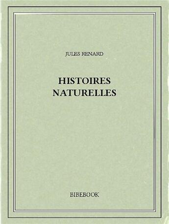 Couverture du livre « Histoires naturelles » de Jules Renard et Gabriel Lefevre aux éditions Walden Withman