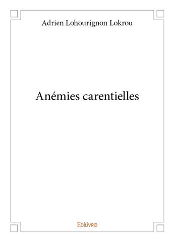 Couverture du livre « Anémies carentielles » de Lokrou A L. aux éditions Edilivre