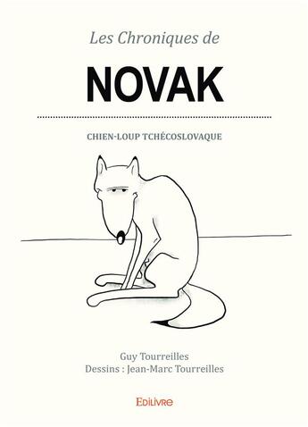 Couverture du livre « Les chroniques de novak - t01 - les chroniques de novak - chien-loup tchecoslovaque » de Tourreilles aux éditions Edilivre