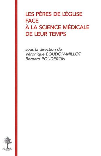 Couverture du livre « Les peres de l'eglise face a la science medicale de leur temps » de Veronique Boudon-Millot et Bernard Pouderon aux éditions Beauchesne