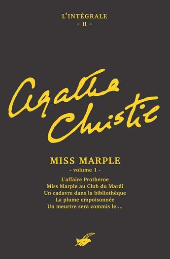 Couverture du livre « Intégrale Tome 2 ; Miss Marple Tome 1 ; l'affaire Protheroe ; Miss Marple au club du mardi ; un cadavre dans la bibliothèque ; la plume empoisonnée ; un meurtre sera commis le... » de Agatha Christie aux éditions Editions Du Masque