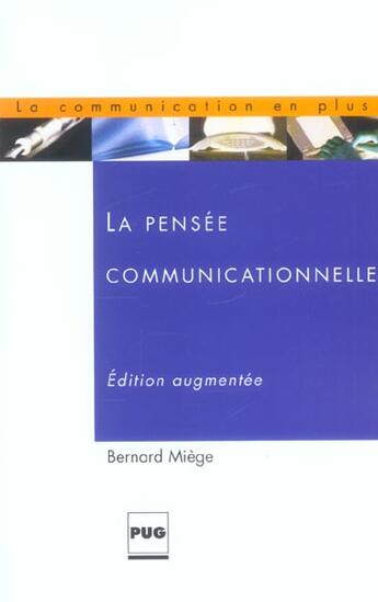 Couverture du livre « Pensee communicationnelle - 2eme edition revue et augmentee (2e édition) » de Miege B aux éditions Pu De Grenoble