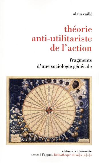 Couverture du livre « Théorie anti-utilitariste de l'action ; fragments d'une sociologie générale » de Alain Caille aux éditions La Decouverte