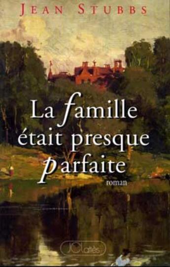 Couverture du livre « La famille etait presque parfaite » de Jean Stubbs aux éditions Lattes