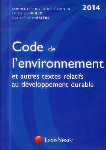 Couverture du livre « Code de l'environnement (7e édition) » de Christian Huglo et Marie-Pierre Maitre aux éditions Lexisnexis