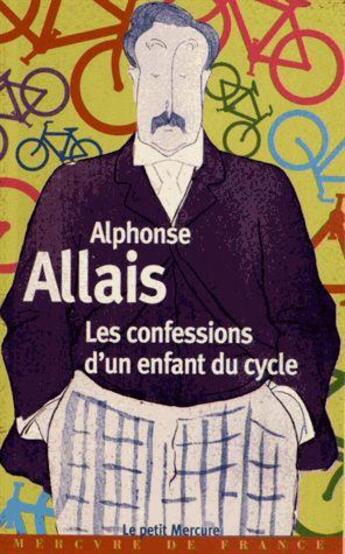 Couverture du livre « Les confessions d'un enfant du cycle » de Alphonse Allais aux éditions Mercure De France