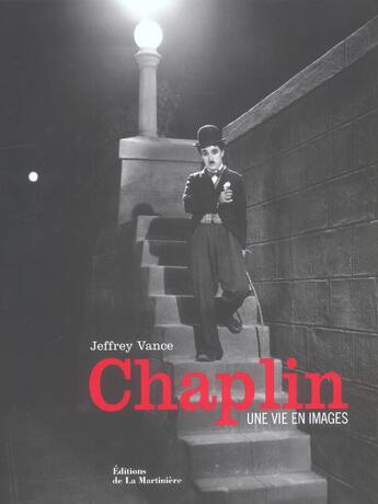 Couverture du livre « Chaplin - Une Vie En Images » de Jeffrey Vance aux éditions La Martiniere
