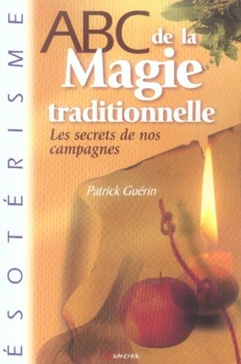 Couverture du livre « Abc de la magie traditionnelle ; les secrets de nos campagnes » de Patrick Guerin aux éditions Grancher