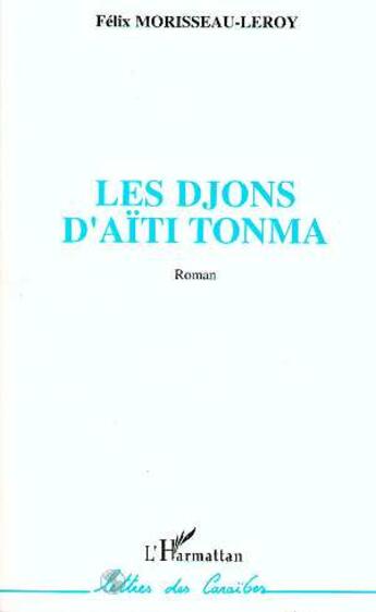 Couverture du livre « Les djons d'Aïti Tonma » de Felix Morisseau-Leroy aux éditions L'harmattan