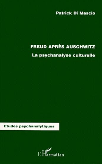 Couverture du livre « Freud après Auschwitz ; la psychanalyse culturelle » de Patrick Di Mascio aux éditions L'harmattan