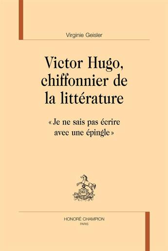 Couverture du livre « Victor Hugo, chiffonnier de la littérature ; 