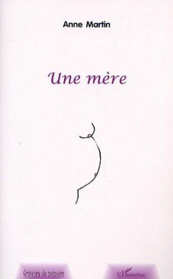 Couverture du livre « Une mère » de Anne Martin aux éditions L'harmattan