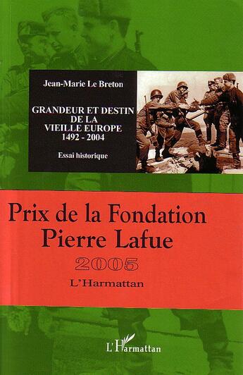 Couverture du livre « Grandeur et destin de la vieille europe - 1492-2004 - essai historique » de Jean-Marie Le Breton aux éditions L'harmattan