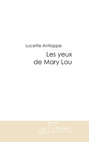 Couverture du livre « Les yeux de Mary Lou » de Antioppe-L aux éditions Le Manuscrit