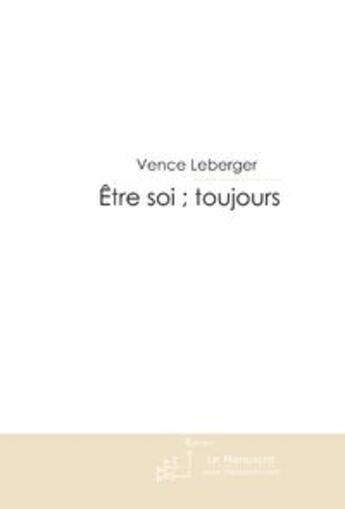 Couverture du livre « Être soi ; toujours » de Leberger-V aux éditions Le Manuscrit