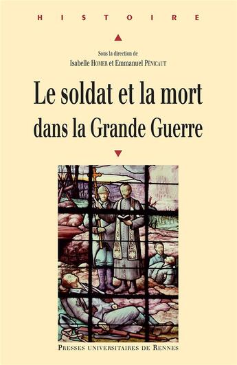 Couverture du livre « Le soldat et la mort dans la Grande Guerre » de Isabelle Homer et Emmanuel Penicaut aux éditions Pu De Rennes