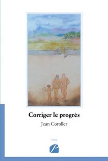 Couverture du livre « Corriger le progrès » de Jean Coroller aux éditions Editions Du Panthéon