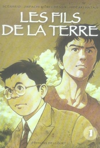 Couverture du livre « Les fils de la terre Tome 1 » de Jimpachi Mori et Hideaki Hataji aux éditions Delcourt