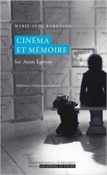 Couverture du livre « Cinéma et mémoire ; sur Atom Egoyan » de Marie-Aude Baronian aux éditions Academie Royale De Belgique