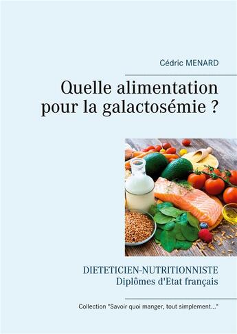 Couverture du livre « Quelle alimentation pour la galactosémie ? » de Cedric Menard aux éditions Books On Demand