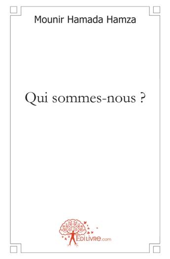 Couverture du livre « Qui sommes-nous ? » de Mounir Hamada Hamza aux éditions Edilivre