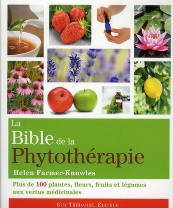 Couverture du livre « La bible de la phytothérapie » de Farmer-Knowles Helen aux éditions Guy Trédaniel