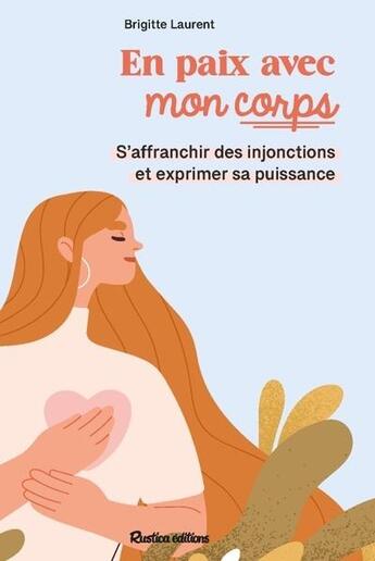 Couverture du livre « En paix avec mon corps : Les clés pour l'habiter sereinement » de Brigitte Laurent aux éditions Rustica