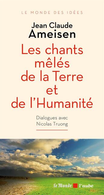 Couverture du livre « Les chants mêlés de la terre et de l'humanité » de Jean-Claude Ameisen aux éditions Editions De L'aube