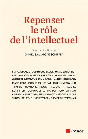 Couverture du livre « Repenser le rôle de l'intellectuel » de Daniel Salvatore Schiffer aux éditions Editions De L'aube