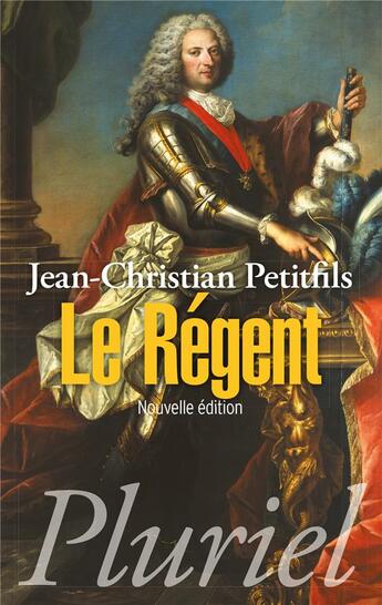 Couverture du livre « Le régent » de Petitfils Jean-Christian aux éditions Pluriel