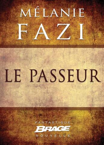 Couverture du livre « Le passeur » de Melanie Fazi aux éditions Brage