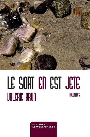 Couverture du livre « Le Sort En Est Jete » de Valérie Brun aux éditions Kirographaires